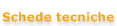 Schede tecniche